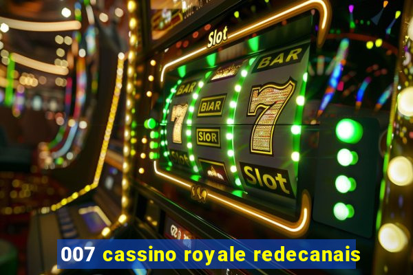 007 cassino royale redecanais